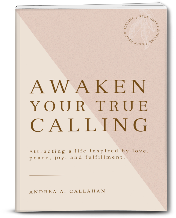 Awaken Your True Calling by Andrea Callahan