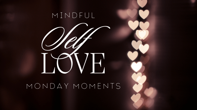 Mindful Self-Love Monday Moments with Andrea Callahan